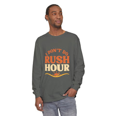 Elderly Unisex Long Sleeve T-Shirt - 'I Don't Do Rush Hour' Casual Wear