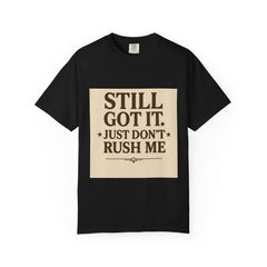 Senior Still Got It, Just Don't Rush Me Unisex T-shirt