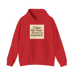 Unisex Hoodie – “I Take My Time, Because I’ve Earned It” (For Those Who’ve Seen It All)