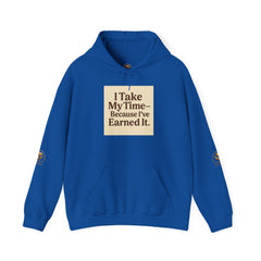 Unisex Hoodie – “I Take My Time, Because I’ve Earned It” (For Those Who’ve Seen It All)