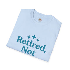 Retired, Not Expired T-Shirt - Fun Retirement Gift for Him/Her
