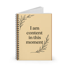 Spiral Notebook - I Am Content in This Moment, Motivational Journal, Daily Planner, Creative Writing, Self-Care Gift, Mindfulness Notebook