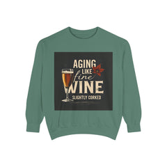 Golden Style Sweatshirt – “Aging Like Fine Wine (Slightly Soaked)