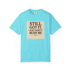 Senior Still Got It, Just Don't Rush Me Unisex T-shirt