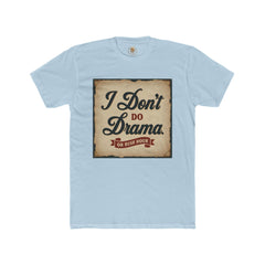 Unisex Cotton Crew Tee - I Don't Do Drama Shirt for Seniors