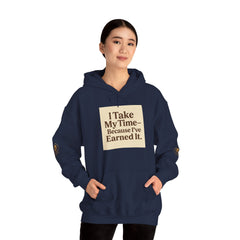 Unisex Hoodie – “I Take My Time, Because I’ve Earned It” (For Those Who’ve Seen It All)