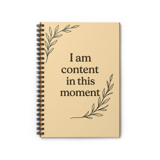 Spiral Notebook - I Am Content in This Moment, Motivational Journal, Daily Planner, Creative Writing, Self-Care Gift, Mindfulness Notebook