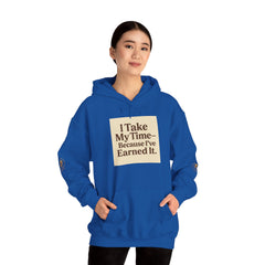 Unisex Hoodie – “I Take My Time, Because I’ve Earned It” (For Those Who’ve Seen It All)