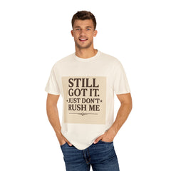 Senior Still Got It, Just Don't Rush Me Unisex T-shirt