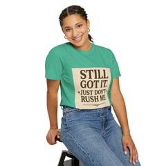 Senior Still Got It, Just Don't Rush Me Unisex T-shirt