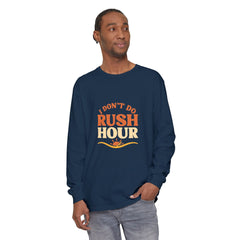 Elderly Unisex Long Sleeve T-Shirt - 'I Don't Do Rush Hour' Casual Wear