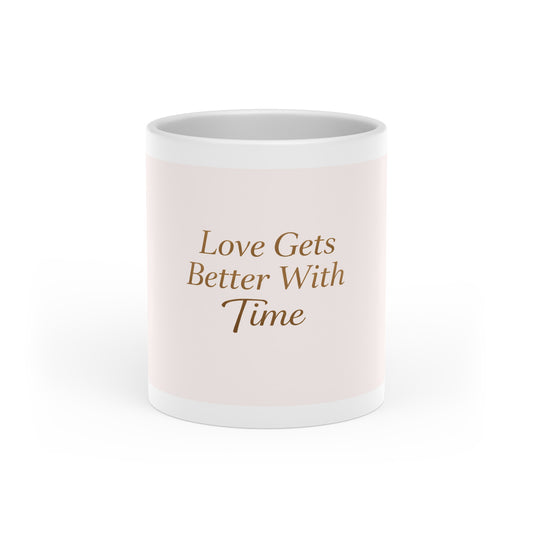 Love Gets Better With Time Mug — Romantic Pink Quote Coffee Cup