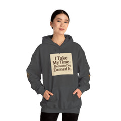 Unisex Hoodie – “I Take My Time, Because I’ve Earned It” (For Those Who’ve Seen It All)