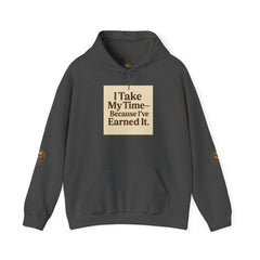 Unisex Hoodie – “I Take My Time, Because I’ve Earned It” (For Those Who’ve Seen It All)