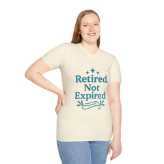 Retired, Not Expired T-Shirt - Fun Retirement Gift for Him/Her