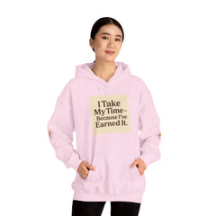 Unisex Hoodie – “I Take My Time, Because I’ve Earned It” (For Those Who’ve Seen It All)