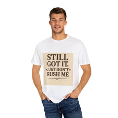 Senior Still Got It, Just Don't Rush Me Unisex T-shirt