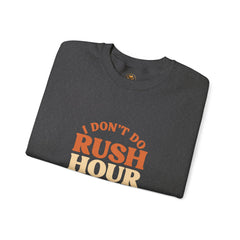 I Don’t Do Rush Hour” Relaxed Fit Sweatshirt – Effortless Comfort, Timeless Wit