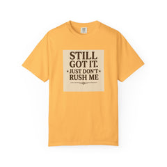 Senior Still Got It, Just Don't Rush Me Unisex T-shirt