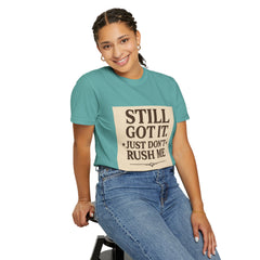 Senior Still Got It, Just Don't Rush Me Unisex T-shirt