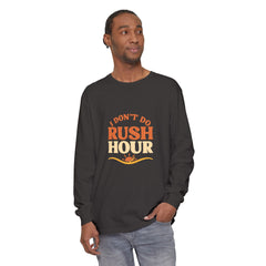 Elderly Unisex Long Sleeve T-Shirt - 'I Don't Do Rush Hour' Casual Wear