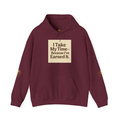 Unisex Hoodie – “I Take My Time, Because I’ve Earned It” (For Those Who’ve Seen It All)