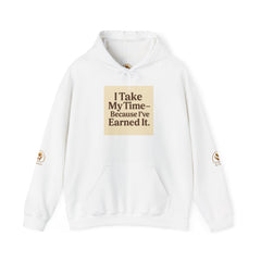 Unisex Hoodie – “I Take My Time, Because I’ve Earned It” (For Those Who’ve Seen It All)