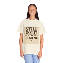 Senior Still Got It, Just Don't Rush Me Unisex T-shirt