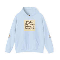Unisex Hoodie – “I Take My Time, Because I’ve Earned It” (For Those Who’ve Seen It All)