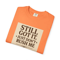 Senior Still Got It, Just Don't Rush Me Unisex T-shirt
