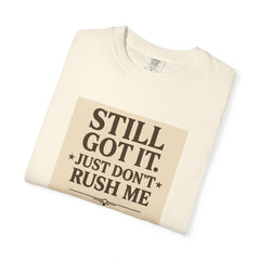 Senior Still Got It, Just Don't Rush Me Unisex T-shirt