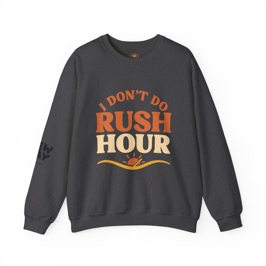 I Don’t Do Rush Hour” Relaxed Fit Sweatshirt – Effortless Comfort, Timeless Wit