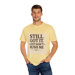 Senior Still Got It, Just Don't Rush Me Unisex T-shirt