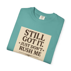 Senior Still Got It, Just Don't Rush Me Unisex T-shirt