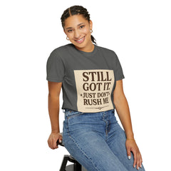 Senior Still Got It, Just Don't Rush Me Unisex T-shirt