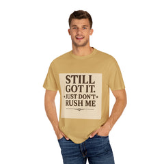 Senior Still Got It, Just Don't Rush Me Unisex T-shirt