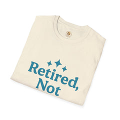 Retired, Not Expired T-Shirt - Fun Retirement Gift for Him/Her