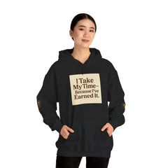 Unisex Hoodie – “I Take My Time, Because I’ve Earned It” (For Those Who’ve Seen It All)