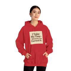 Unisex Hoodie – “I Take My Time, Because I’ve Earned It” (For Those Who’ve Seen It All)