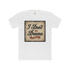 Unisex Cotton Crew Tee - I Don't Do Drama Shirt for Seniors