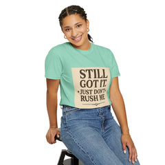 Senior Still Got It, Just Don't Rush Me Unisex T-shirt