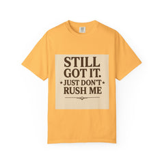 Senior Still Got It, Just Don't Rush Me Unisex T-shirt