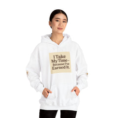 Unisex Hoodie – “I Take My Time, Because I’ve Earned It” (For Those Who’ve Seen It All)