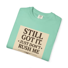 Senior Still Got It, Just Don't Rush Me Unisex T-shirt