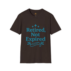 Retired, Not Expired T-Shirt - Fun Retirement Gift for Him/Her