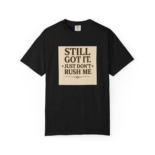Senior Still Got It, Just Don't Rush Me Unisex T-shirt
