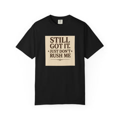 Senior Still Got It, Just Don't Rush Me Unisex T-shirt