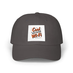 Trendy Dad Hat - "Cool Since Before WiFi"