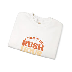 I Don’t Do Rush Hour” Relaxed Fit Sweatshirt – Effortless Comfort, Timeless Wit