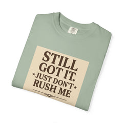 Senior Still Got It, Just Don't Rush Me Unisex T-shirt
